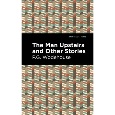 The Man Upstairs and Other Stories