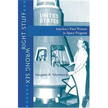 Right Stuff, Wrong Sex: America's First Women in Space Program (Revised)
