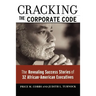 Cracking the Corporate Code: The Revealing Success Stories of 32 African-American Executives