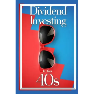 Dividend Investing in Your 40s: Income Investing During Your Prime Earning Years