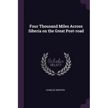 Four Thousand Miles Across Siberia on the Great Post-road