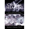 Crystal Healing: 2012 and Beyond Discovering and Using Rocks, Crystals and Stones in the New Age