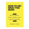 How to get what you want: All you need to know on how to be a good negotiator