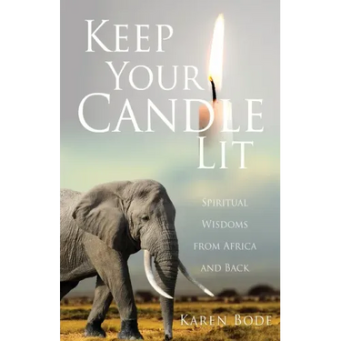 Keep Your Candle Lit: Spiritual Wisdoms from Africa and Back