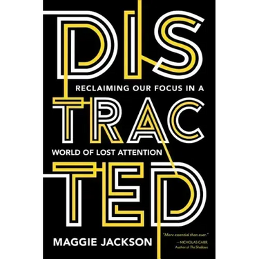 Distracted: Reclaiming Our Focus in a World of Lost Attention