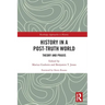History in a Post-Truth World: Theory and Praxis