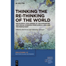 Thinking the Re-Thinking of the World: Decolonial Challenges to the Humanities and Social Sciences from Africa, Asia and the Middle East
