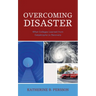 Overcoming Disaster: What Colleges Learned from Catastrophe to Recovery
