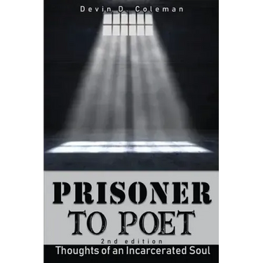 Prisoner to Poet: Thoughts of an Incarcerated Soul