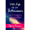 The Life Of An Intercessor: Teach Us How To Pray