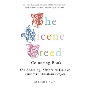 The Nicene Creed Colouring Book: The Soothing, Simple to Colour, Timeless Christian Prayer