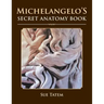 Michelangelo's Secret Anatomy Book
