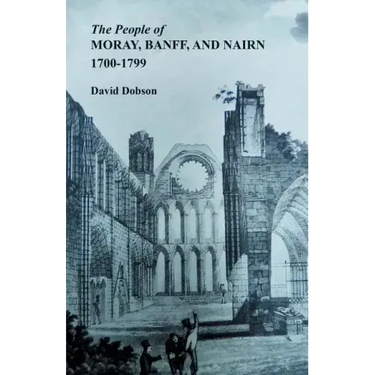 People of Moray, Banff, and Nairn, 1700-1799