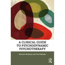 A Clinical Guide to Psychodynamic Psychotherapy