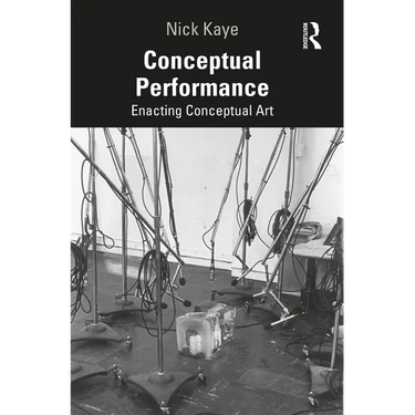 Conceptual Performance: Enacting Conceptual Art