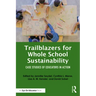 Trailblazers for Whole School Sustainability: Case Studies of Educators in Action