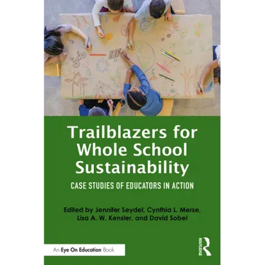 Trailblazers for Whole School Sustainability: Case Studies of Educators in Action