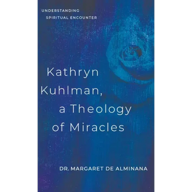 Kathryn Kuhlman, A Theology of Miracles: Understanding Spiritual Encounter