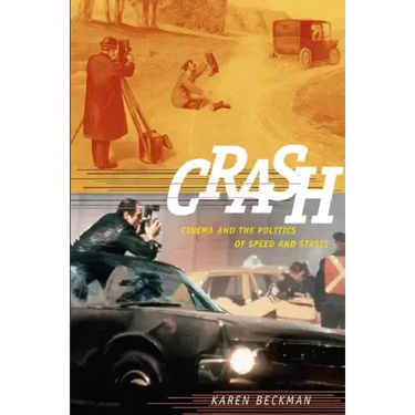 Crash: Cinema and the Politics of Speed and Stasis
