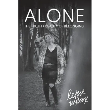 Alone: The Truth + Beauty of Belonging