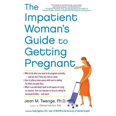 The Impatient Woman's Guide to Getting Pregnant