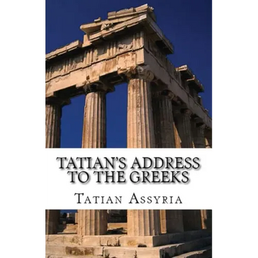 Tatian's Address to the Greeks