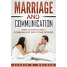 Marriage And Communication: How To Effectively Communicate With Your Spouse