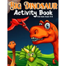 Big Dinosaur Activity Book For Kids Ages 4-8: Coloring, Dot to Dot, Mazes, and More for Ages 3-5, 6-9 Teens