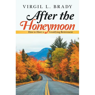 After the Honeymoon: How to Have a Gratifying Retirement