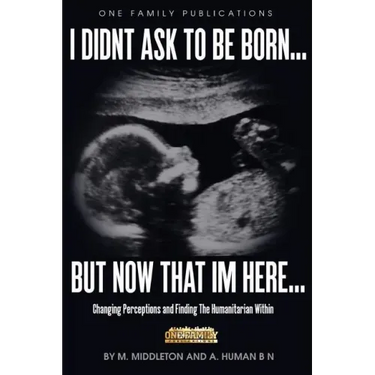 I Didnt Ask To Be Born... But Now That Im Here: Changing Perceptions and Finding the Humanitarian Within