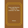 Notes and Queries, Number 16, February 16, 1850