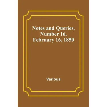 Notes and Queries, Number 16, February 16, 1850