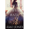 Crowned by Hate (Crowned #1)