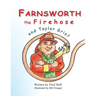 Farnsworth the Firehose and Taylor Grief