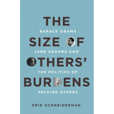 The Size of Others' Burdens: Barack Obama, Jane Addams, and the Politics of Helping Others