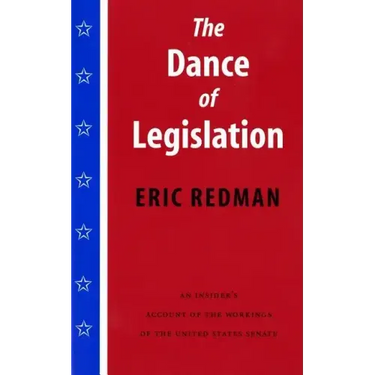The Dance of Legislation: An Insider's Account of the Workings of the United States Senate