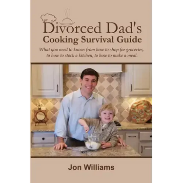 Divorced Dad's Cooking Survival Guide
