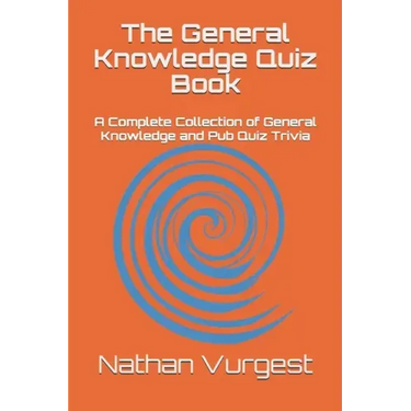 The General Knowledge Quiz Book: A Complete Collection of General Knowledge and Pub Quiz Trivia