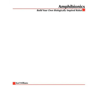 Amphibionics: Build Your Own Biologically Inspired Robot
