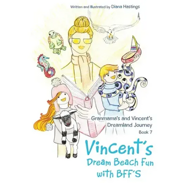 Granmama's and Vincent's Dreamland Journey Book 7: Vincent's Dream Beach Fun with Bff's