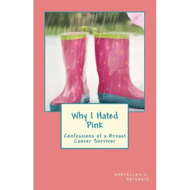 Why I Hated Pink: Confessions of a Breast Cancer Survivor