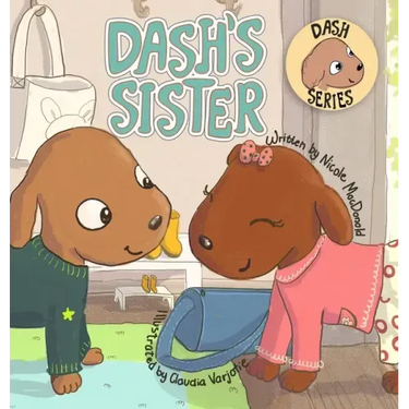 Dash's Sister: A Dog's Tale About Overcoming Your Fears and Trying New Things