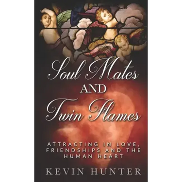 Soul Mates and Twin Flames: Attracting in Love, Friendships and the Human Heart