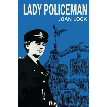 Lady Policeman: Memoirs of a Woman PC in the Metroplitan Police