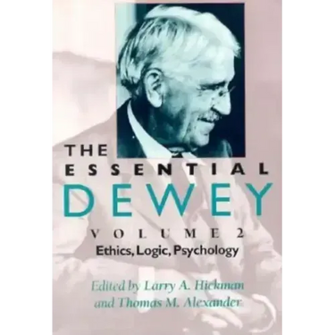 The Essential Dewey, Volume 2: Ethics, Logic, Psychology
