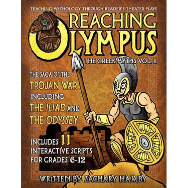 Reaching Olympus: Teaching Mythology Through Reader's Theater, The Greek Myths Vol. II, The Saga of the Trojan War Including the Iliad and the Odyssey