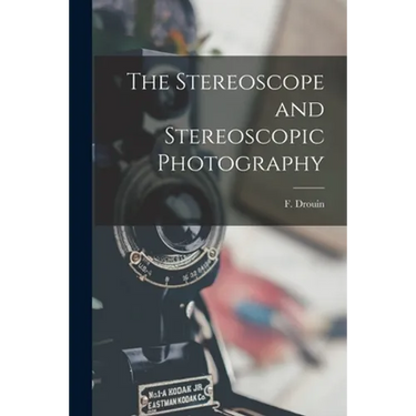 The Stereoscope and Stereoscopic Photography