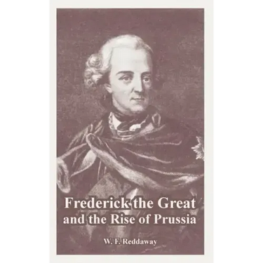 Frederick the Great and the Rise of Prussia