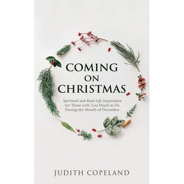 Coming on Christmas: Spiritual and Real-Life Inspiration for Those with Too Much to Do During the Month of December