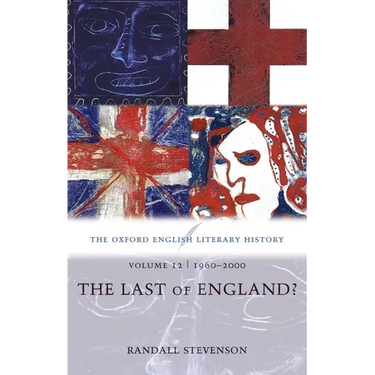 The Oxford English Literary History: Volume 12: 1960-2000: The Last of England?